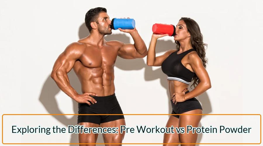 Pre Workout vs Protein Powder